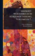Sanskrit-wrterbuch In K1/4rzerer Fassung, Volumes 6-7...