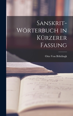 Sanskrit-Wrterbuch in krzerer Fassung - Von Bhtlingk, Otto