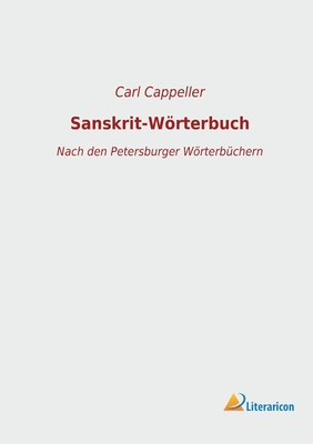 Sanskrit-Wrterbuch: Nach den Petersburger Wrterbchern - Cappeller, Carl (Editor)