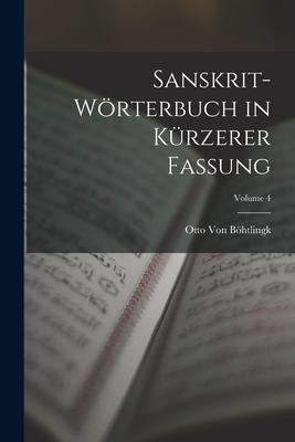 Sanskrit-Wrterbuch in K?rzerer Fassung; Volume 4 - Von Bhtlingk, Otto