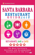 Santa Barbara Restaurant Guide 2018: Best Rated Restaurants in Santa Barbara, California - 500 Restaurants, Bars and Cafes Recommended for Visitors, 2018