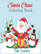 Santa Claus Coloring Book for Adults: A Festive Coloring Book Featuring Beautiful Hand Drawn Santa Claus Designs. (Holiday Coloring Book)