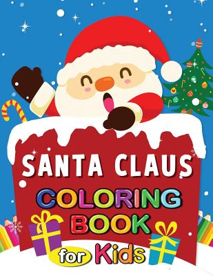 Santa Claus Coloring Book for Kids: Christmas Activity Coloring pages 4-8 - Rocket Publishing