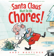 Santa Claus Must Do His Chores!: A Funny Rhyming Christmas Picture Book for Kids Ages 3-7