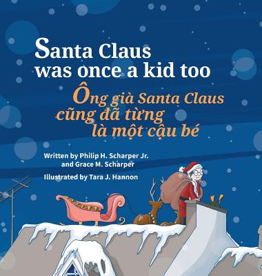 Santa Claus Was Once a Kid Too / Ong Gia Santa Claus Cung Da Tung La Mot Cau Be: Babl Children's Books in Vietnamese and English - Scharper, Philip, and Hannon, Tara (Illustrator)