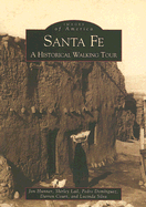 Santa Fe: A Historical Walking Tour - Hunner, Jon, and Silva, Lucinda, and Court, Darren