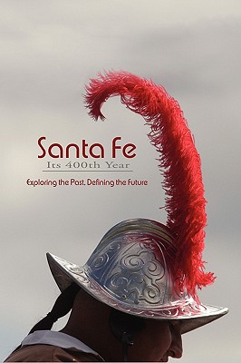 Santa Fe, Its 400th Year (Hardcover) - Dean, Rob (Editor)