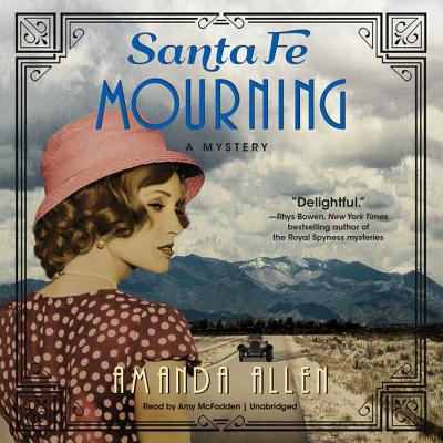 Santa Fe Mourning: A Santa Fe Revival Mystery - Allen, Amanda, and McFadden, Amy (Read by)