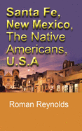 Santa Fe, New Mexico, The Native Americans, U.S.A: The History and Culture, The Pueblos, Touristic Information and Guide