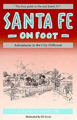 Santa Fe on Foot: Running, Walking, and Bicycling Adventures in the City Different - Pinkerton, Elaine, and Polese, Richard (Editor)
