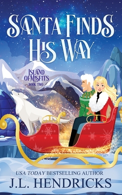 Santa Finds His Way: Paranormal Light Romance and Adventure - Hendricks, J L