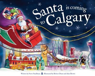 Santa Is Coming to Calgary - Smallman, Steve