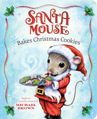 Santa Mouse Bakes Christmas Cookies - Brown, Michael