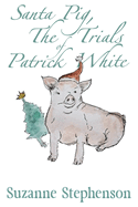 Santa Pig, The Trials of Patrick White: A tale of a very perceptive pig