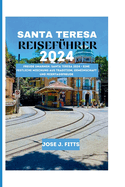 Santa Teresa Reisef?hrer 2024: Freude umarmen: Santa Teresa 2024 - Eine festliche Mischung aus Tradition, Gemeinschaft und Feiertagsfreude(German edit)