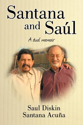 Santana and Saul: A Dual Memoir - Diskin, Saul