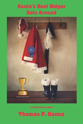 Santa's Best Helper Gets Around: A Holiday Season Novel - Hanna, Thomas