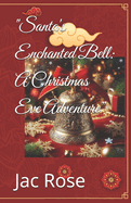 "Santa's Enchanted Bell: A Christmas Eve Adventure"