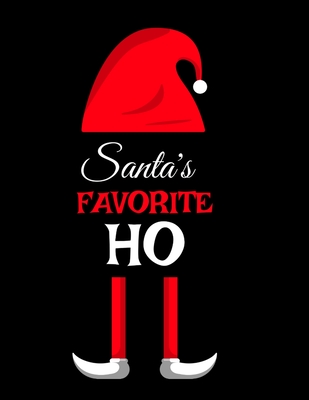 Santa's Favorite Ho: Ho Ho Ho Holiday Notebook To Write In Funny Holiday Santa Jokes, Quotes, Memories & Stories With Blank Lines, Ruled, 8.5"x11", 120 Pages With Red Green & White Elf Family Christmas Gift Print Cover - Spice, Sugar