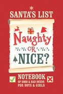 Santa's List, Naughty Or Nice?: Notebook of Good & Bad Deeds for For Boys & Girls.
