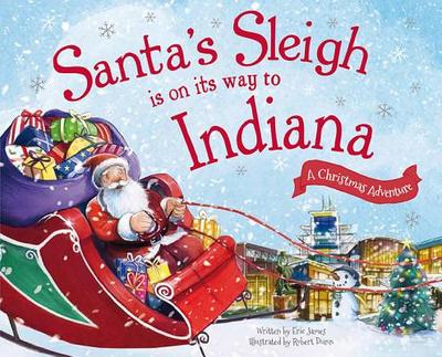 Santa's Sleigh Is on Its Way to Indiana: A Christmas Adventure - James, Eric