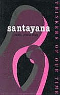 Santayana: Thinkers of Our Time - O'Sullivan, Noel, and O'Sullivan, Nohl, and O'Sullivan, No'l