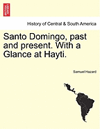 Santo Domingo, Past and Present: With a Glance at Hayti