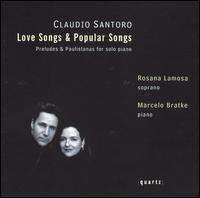 Santoro: Love Songs & Popular Songs - Marcelo Bratke (piano); Rosana Lamosa (soprano)