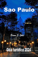 Sao Paulo Guia turistico 2024: Tu mejor exploracion de la ciudad: Te espera una aventura gastronomica
