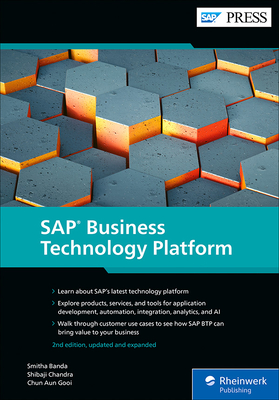 SAP Business Technology Platform - Banda, Smitha, and Chandra, Shibaji, and Gooi, Chun Aun