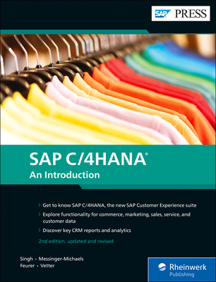 SAP C/4hana: An Introduction - Singh, Sanjjeev K, and Messinger-Michaels, Drew, and Feurer, Sven