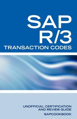 SAP R/3 Transaction Codes: SAP R3 FICO, HR, MM, SD, Basis Transaction Code Reference - Sanchez-Clark, Terry, and Sapcookbook