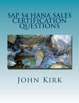 SAP S4 Hana Sales Certification Questions - Kirk, John