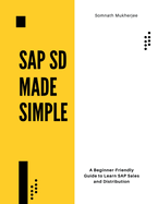 SAP SD made simple: A Beginner-Friendly Guide to Learn SAP Sales and Distribution