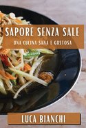 Sapore Senza Sale: Una Cucina Sana e Gustosa