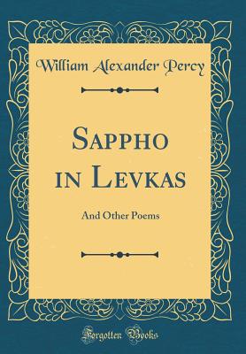 Sappho in Levkas: And Other Poems (Classic Reprint) - Percy, William Alexander