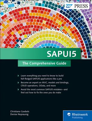 SAPUI5: The Comprehensive Guide - Goebels, Christiane, and Nepraunig, Denise, and Seidel, Thilo