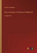 Sara, a Princess; The Story of a Noble Girl: in large print