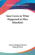 Sara Crewe or What Happened at Miss Minchin's