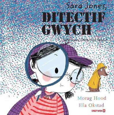 Sara Jones, Ditectif Gwych / Sara Jones Detective Genius: Sara Jones Detective Genius - Hood, Morag, and Meek, Elin (Translated by), and Okstad, Ella (Illustrator)