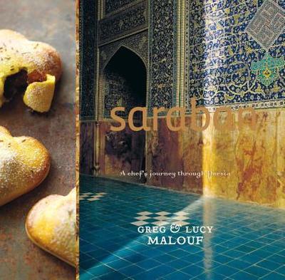 Saraban: A Chef's Journey Through Persia - Malouf, Greg, and Malouf, Lucy