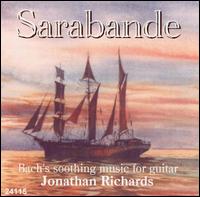 Sarabande: Bach's Soothing Music for Guitar - Jonathan Richards (guitar)