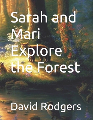 Sarah and Mari Explore the Forest - Rodgers, David