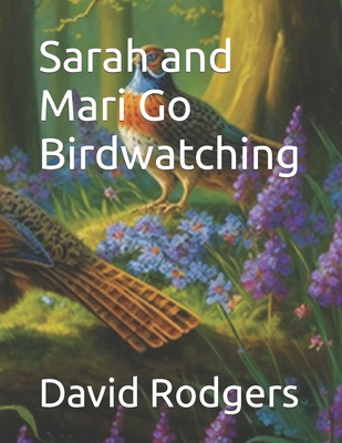 Sarah and Mari Go Birdwatching - Rodgers, David