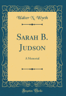 Sarah B. Judson: A Memorial (Classic Reprint)