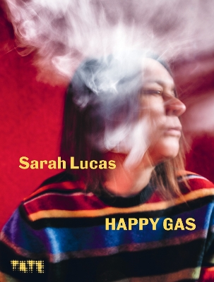 Sarah Lucas: Happy Gas - Heyse-Moore, Dominique (Editor), and Buck, Louisa, and Olah, Nathalie