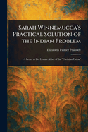 Sarah Winnemucca's Practical Solution of the Indian Problem