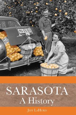 Sarasota: A History - Lahurd, Jeff