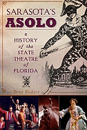 Sarasota's Asolo: A History of the State Theatre of Florida