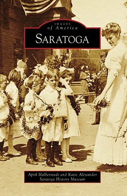 Saratoga - Halberstadt, April, and Alexander, Katie, and Saratoga History Museum
